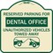 Signmission Reserved Parking for Dental Office Unauthorized Vehicles Towed Away Alum, 18" x 18", TG-1818-23119 A-DES-TG-1818-23119 - alternate 1